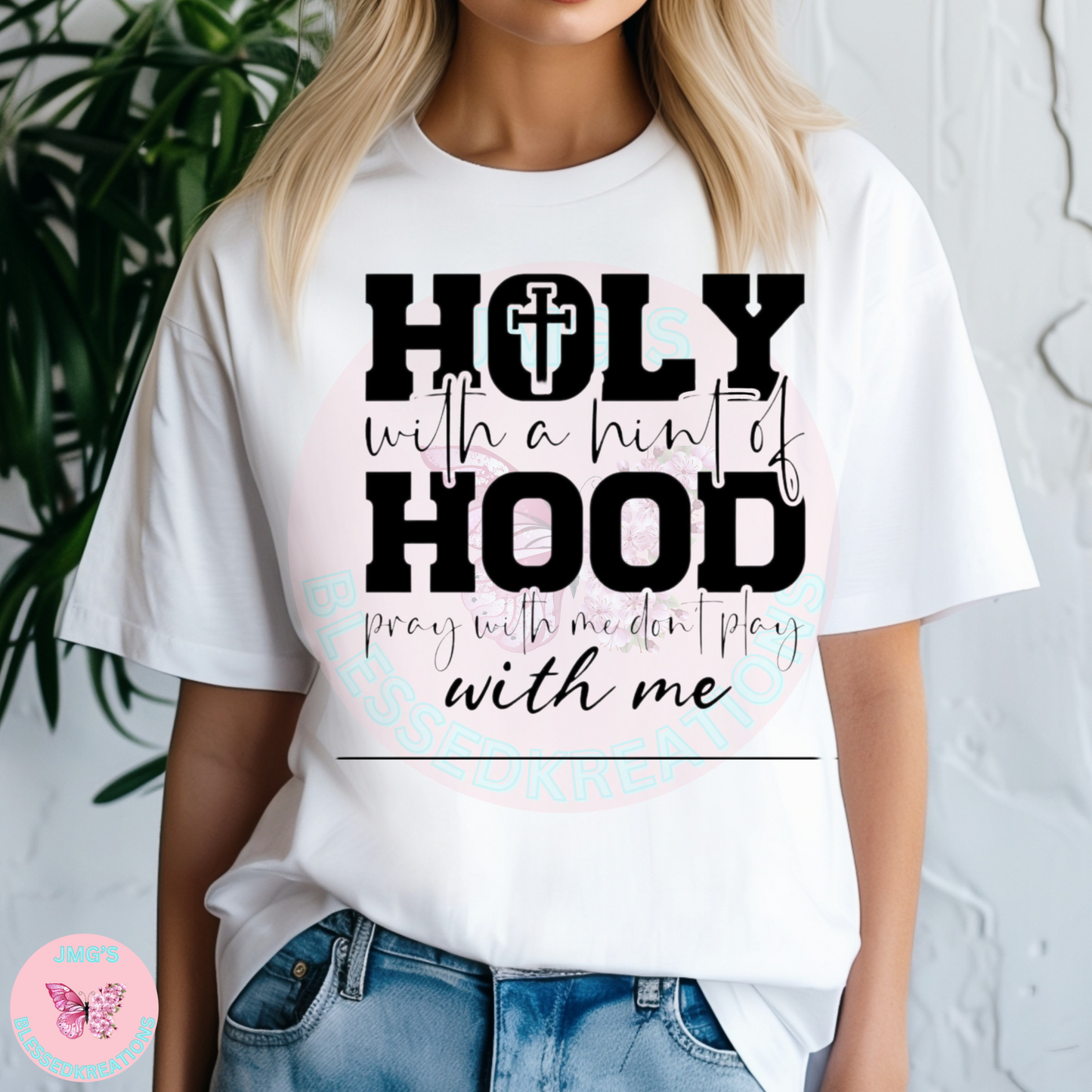 Holy with a Hint Of Hood Pray With Me Don't Play With Me DTF