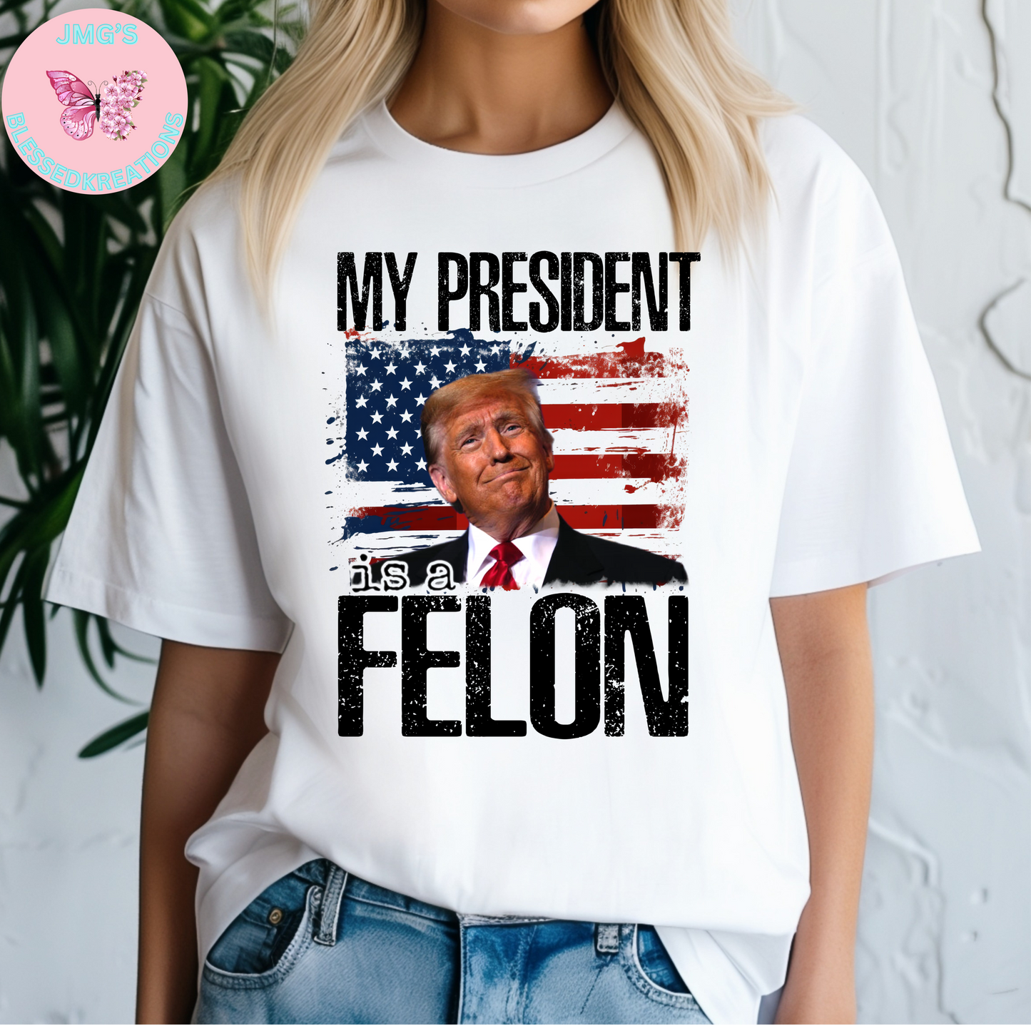 My President Felon DTF