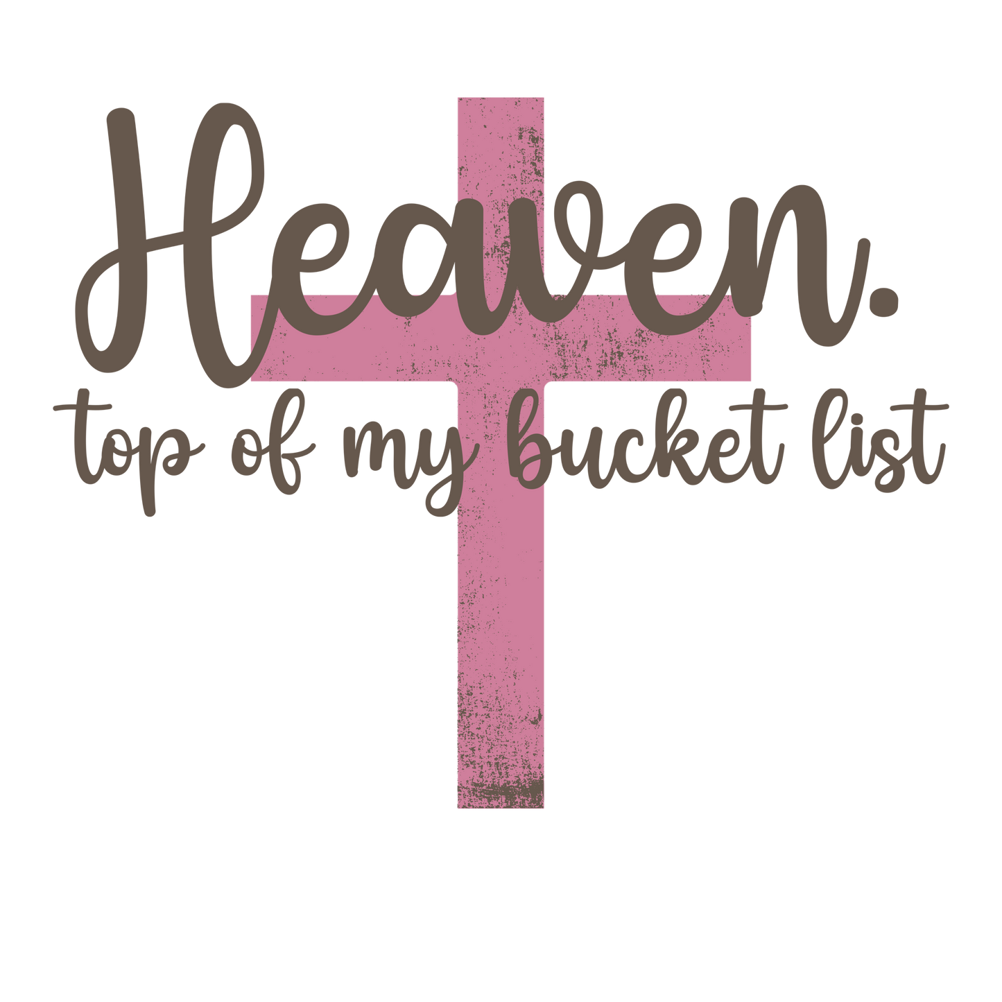 Heaven top of my bucket list