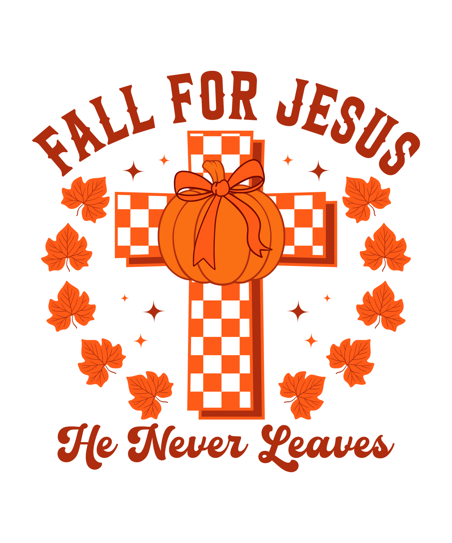 Fall for Jesus He Never Leaves