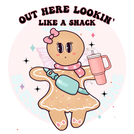 OUT HERE LOOKING LIKE A SNACK  DTF