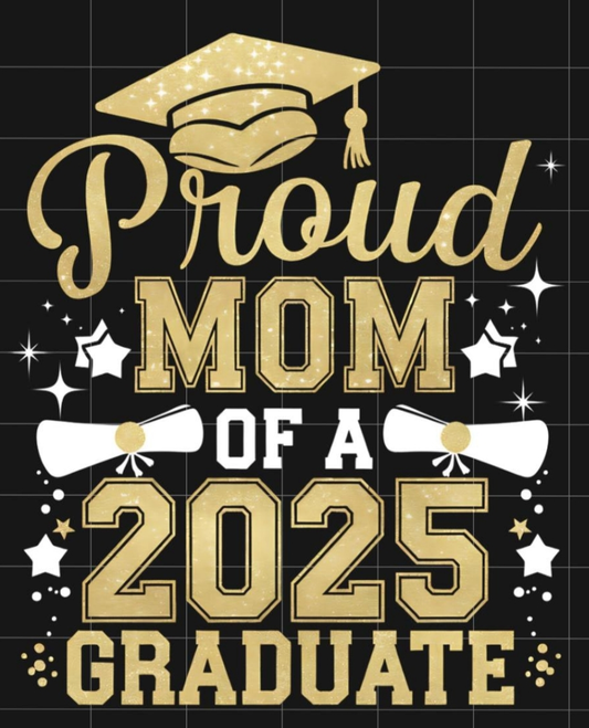 Proud Mom Of A 2025 Graduate